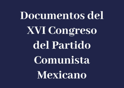 Documentos del XVI Congreso del Partido Comunista Mexicano